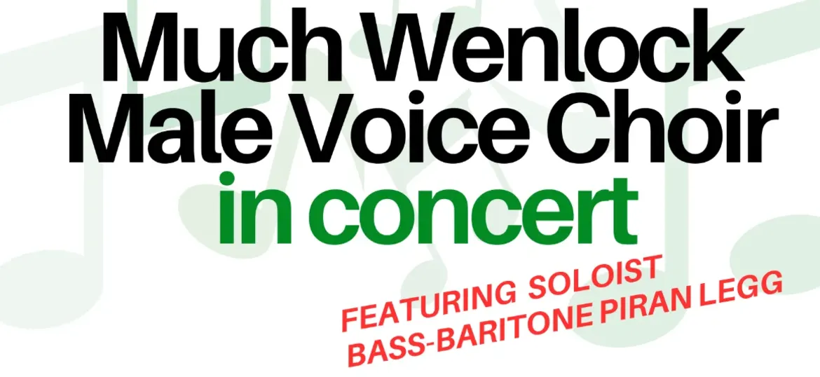 Much Wenlock Male Voice Choir Concert featuring Piran Legg - Saturday 15 June 2024